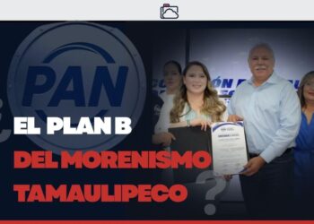 Acción Nacional: ¿el plan B del morenismo tamaulipeco?